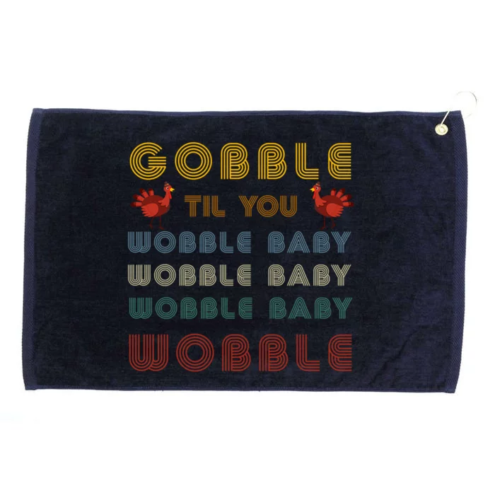 Gobble Til You Wobble Thanksgiving Retro Vintage Gift Grommeted Golf Towel