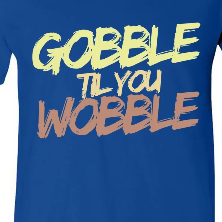 Gobble Til You Wobble Family Thanksgiving Cute Gift V-Neck T-Shirt