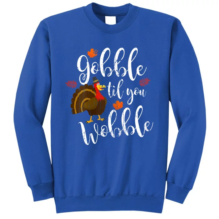 Gobble Till You Wobble Dabbing Turkey Family Thanksgiving Gift Tall Sweatshirt