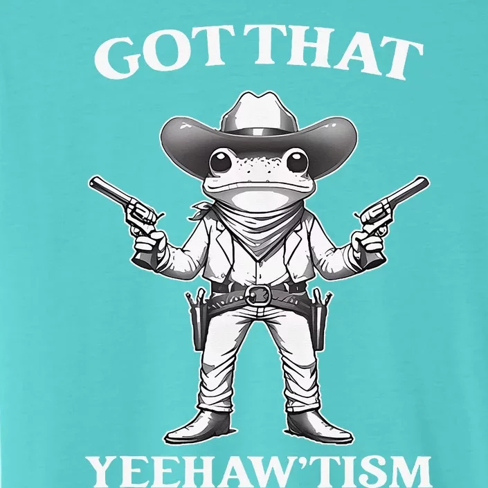 Got That Yeehaw Tism Frog ChromaSoft Performance T-Shirt