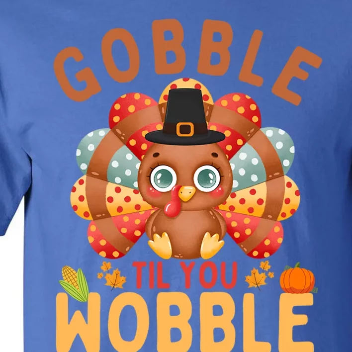 Gobble Til You Wobble Turkey Thanksgiving Gift Tall T-Shirt