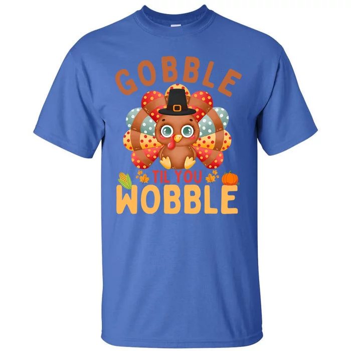 Gobble Til You Wobble Turkey Thanksgiving Gift Tall T-Shirt