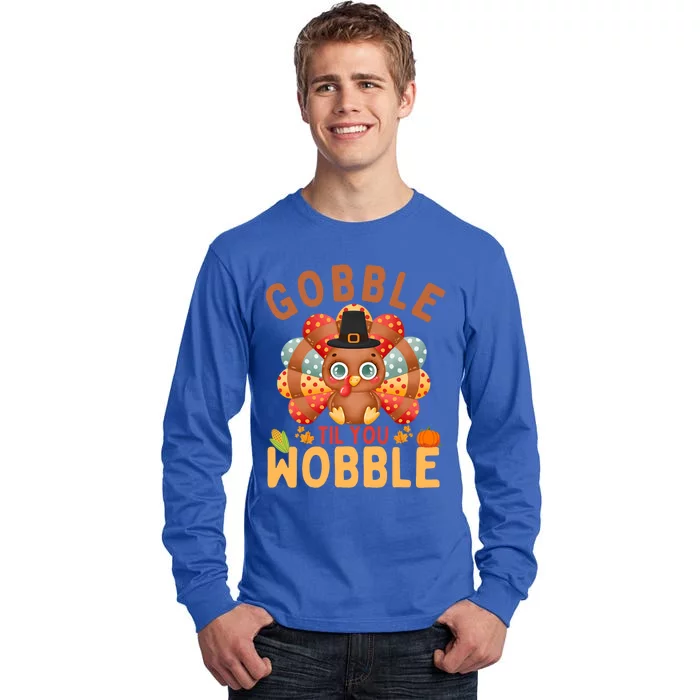 Gobble Til You Wobble Turkey Thanksgiving Gift Tall Long Sleeve T-Shirt