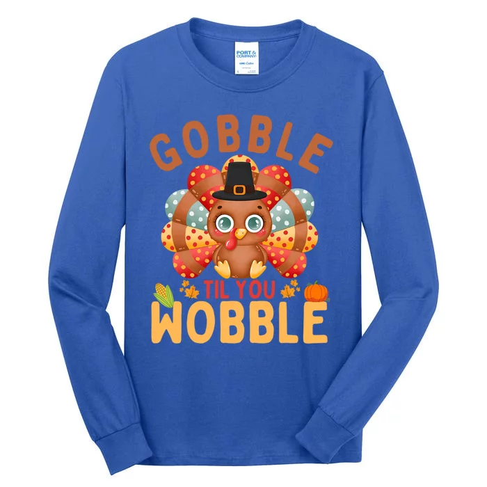 Gobble Til You Wobble Turkey Thanksgiving Gift Tall Long Sleeve T-Shirt