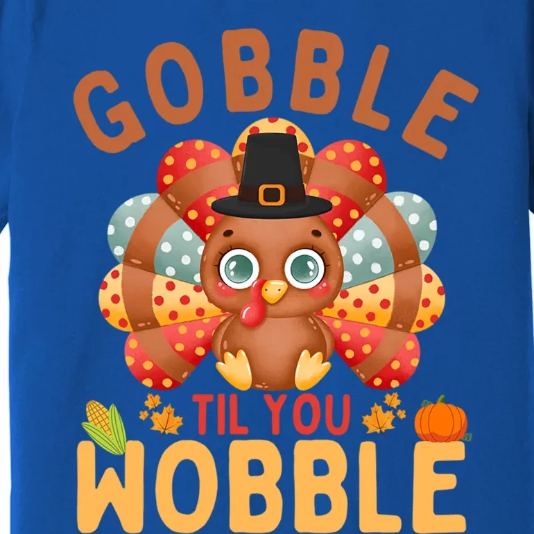 Gobble Til You Wobble Turkey Thanksgiving Gift Premium T-Shirt