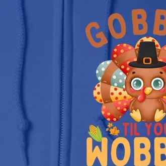 Gobble Til You Wobble Turkey Thanksgiving Gift Full Zip Hoodie