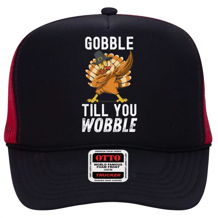 Gobble Till You Wobble Dabbing Turkey Thanksgiving Funny Gift High Crown Mesh Trucker Hat