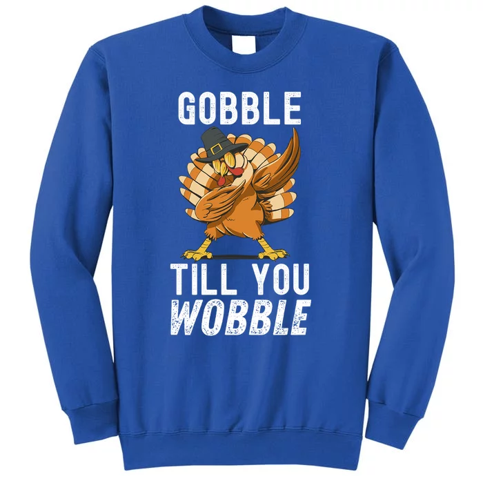 Gobble Till You Wobble Dabbing Turkey Thanksgiving Funny Gift Sweatshirt