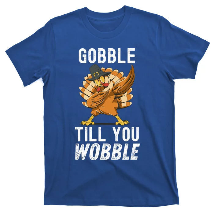 Gobble Till You Wobble Dabbing Turkey Thanksgiving Funny Gift T-Shirt