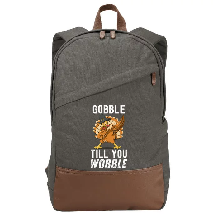 Gobble Till You Wobble Dabbing Turkey Thanksgiving Funny Gift Cotton Canvas Backpack