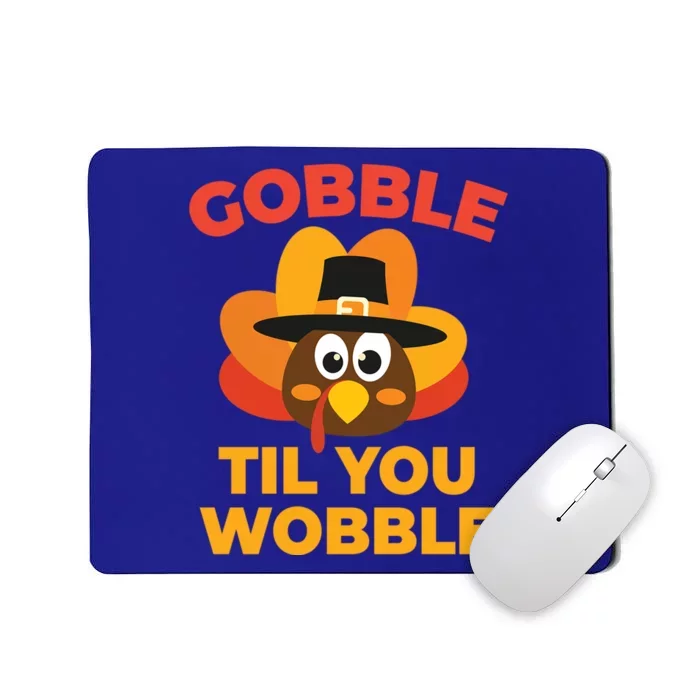 Gobble Til You Wobble Funny Turkey Thanksgiving Gift Mousepad