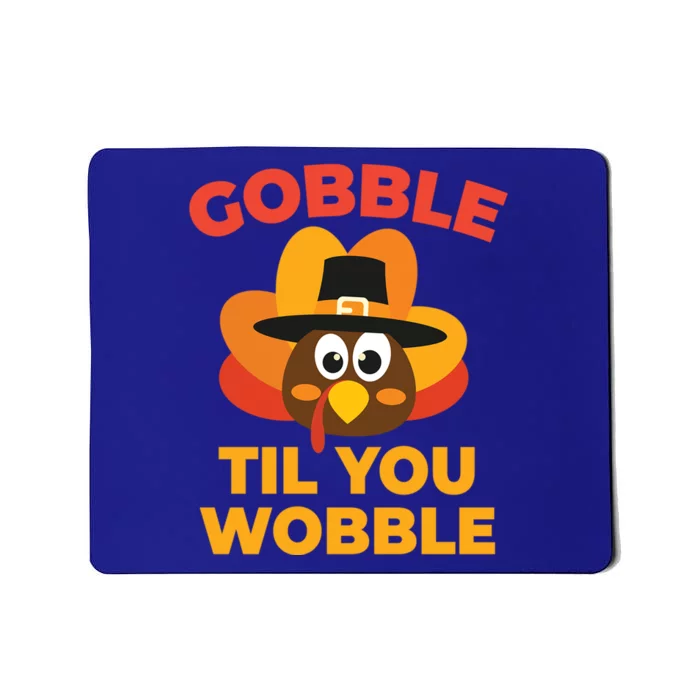 Gobble Til You Wobble Funny Turkey Thanksgiving Gift Mousepad