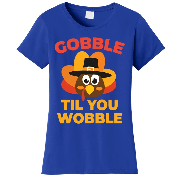 Gobble Til You Wobble Funny Turkey Thanksgiving Gift Women's T-Shirt