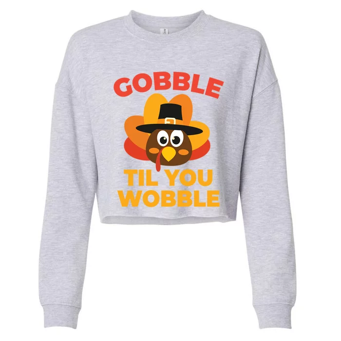 Gobble Til You Wobble Funny Turkey Thanksgiving Gift Cropped Pullover Crew