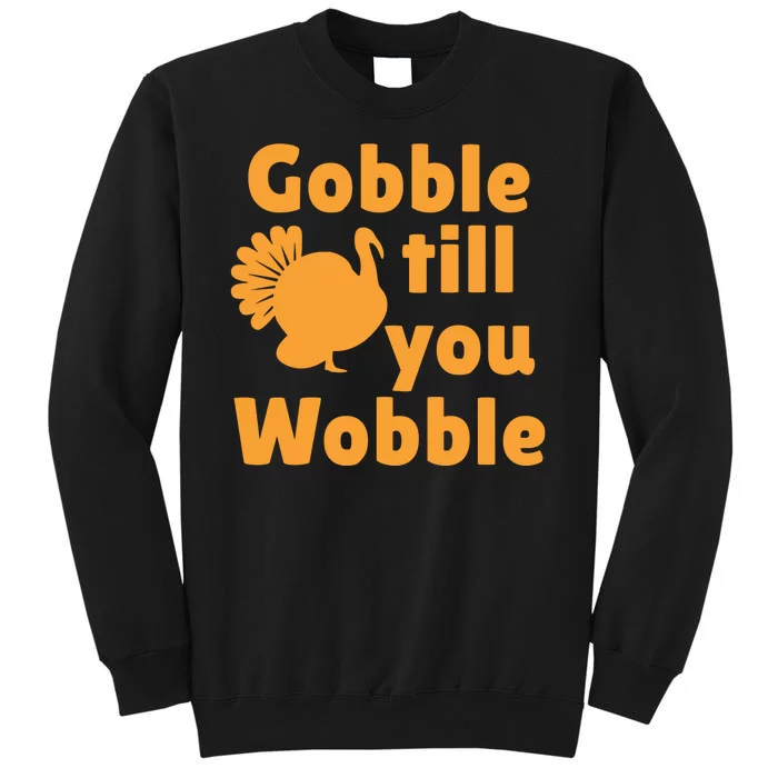 Gobble Til You Wobble Thanksgiving Turkey Present Sweatshirt