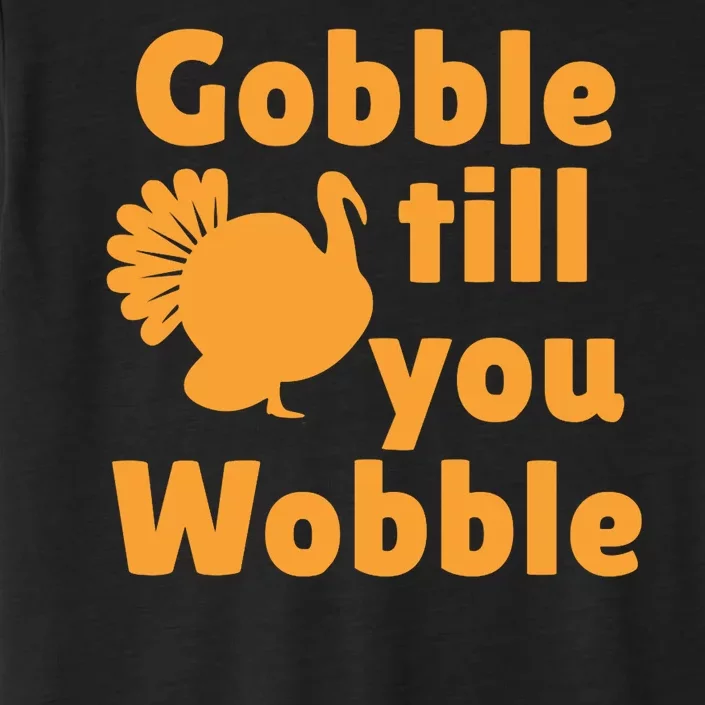 Gobble Til You Wobble Thanksgiving Turkey Present ChromaSoft Performance T-Shirt