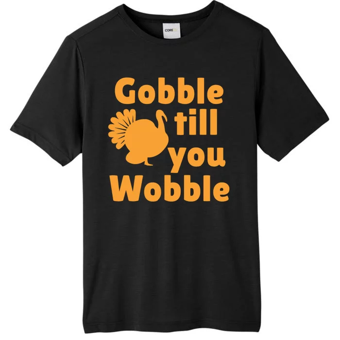 Gobble Til You Wobble Thanksgiving Turkey Present ChromaSoft Performance T-Shirt