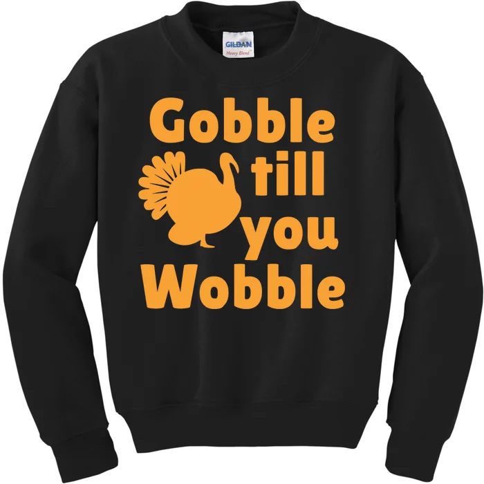 Gobble Til You Wobble Thanksgiving Turkey Present Kids Sweatshirt