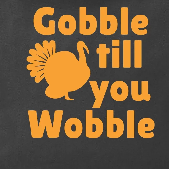 Gobble Til You Wobble Thanksgiving Turkey Present Zip Tote Bag