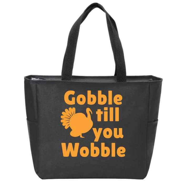 Gobble Til You Wobble Thanksgiving Turkey Present Zip Tote Bag