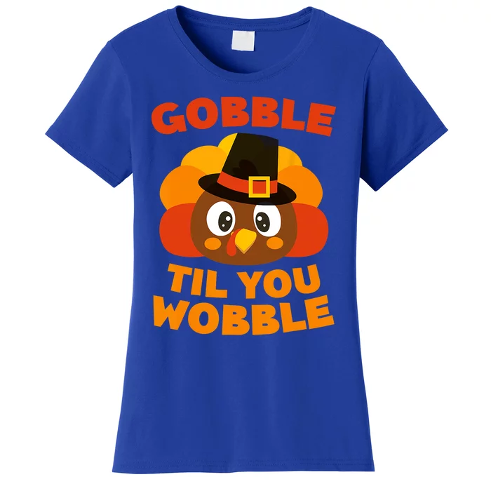 Gobble Til You Wobble Gift Thanksgiving Day Meaningful Gift Women's T-Shirt