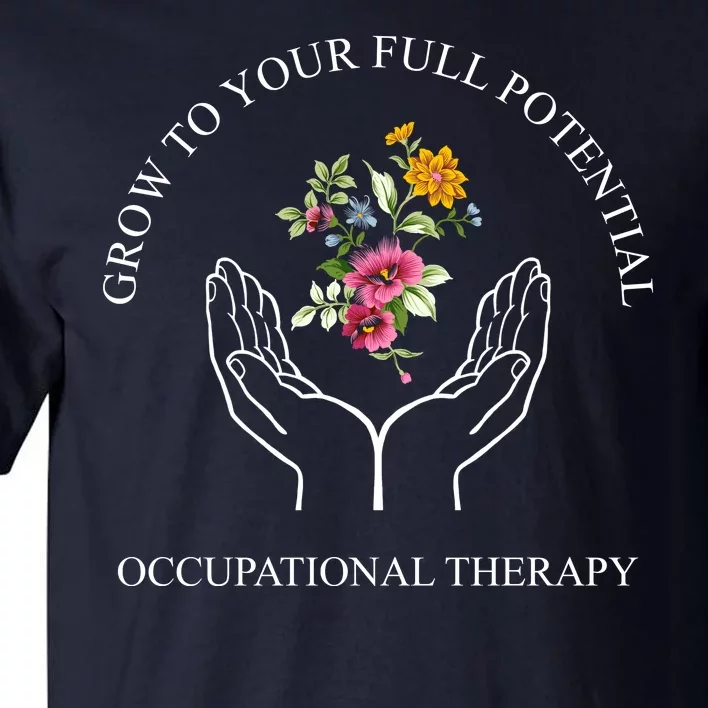 Grow To Your Full Potential Occupational Therapy Tall T-Shirt