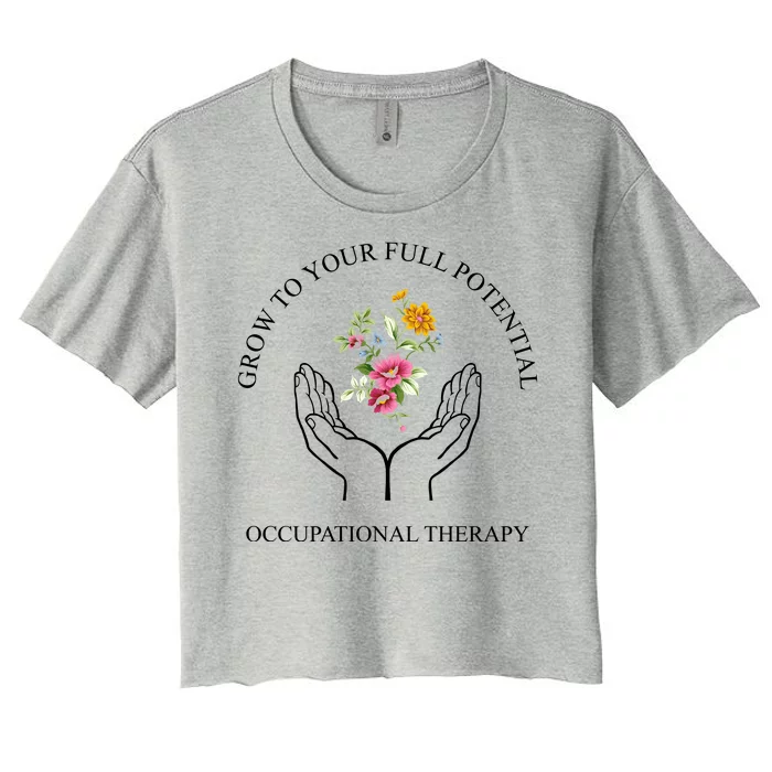 Grow To Your Full Potential Occupational Therapy Women's Crop Top Tee