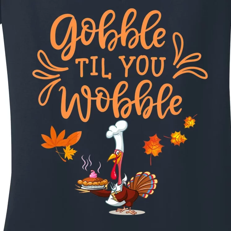 Gobble Til You Wobble Thanksgiving Women's V-Neck T-Shirt