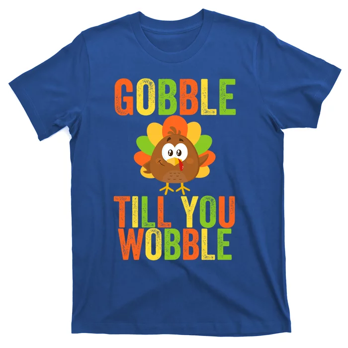 Gobble Till You Wobble Adult Or Thanksgiving Gift T-Shirt