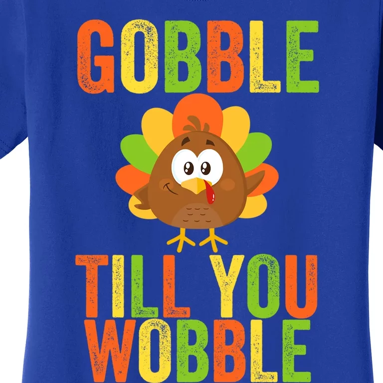 Gobble Till You Wobble Adult Or Thanksgiving Gift Women's T-Shirt