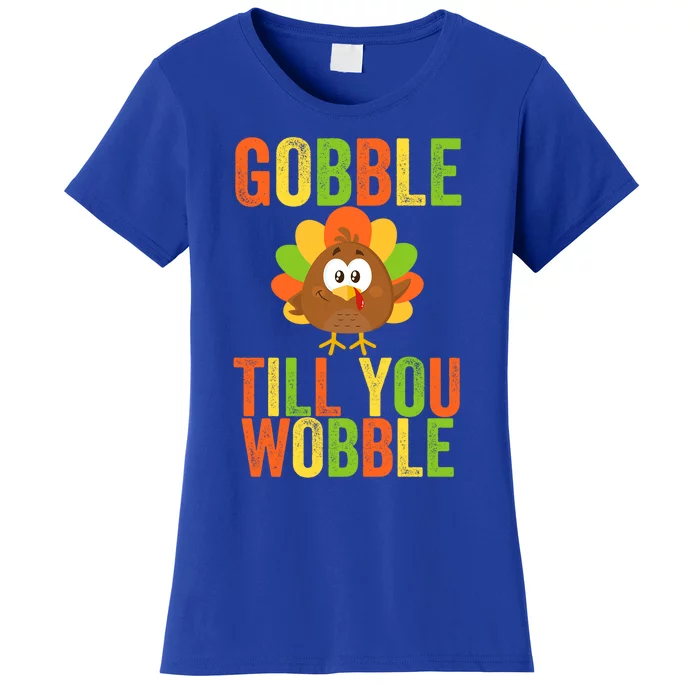 Gobble Till You Wobble Adult Or Thanksgiving Gift Women's T-Shirt