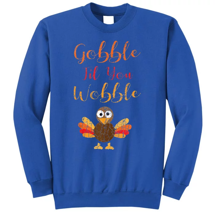 Gobble Till You Wobble Funny Thanksgiving Turkey Graphic Sweatshirt