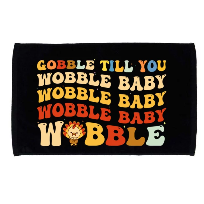 Gobble Til You Wobble Wobble Groovy Thanksgiving Meaningful Gift Microfiber Hand Towel