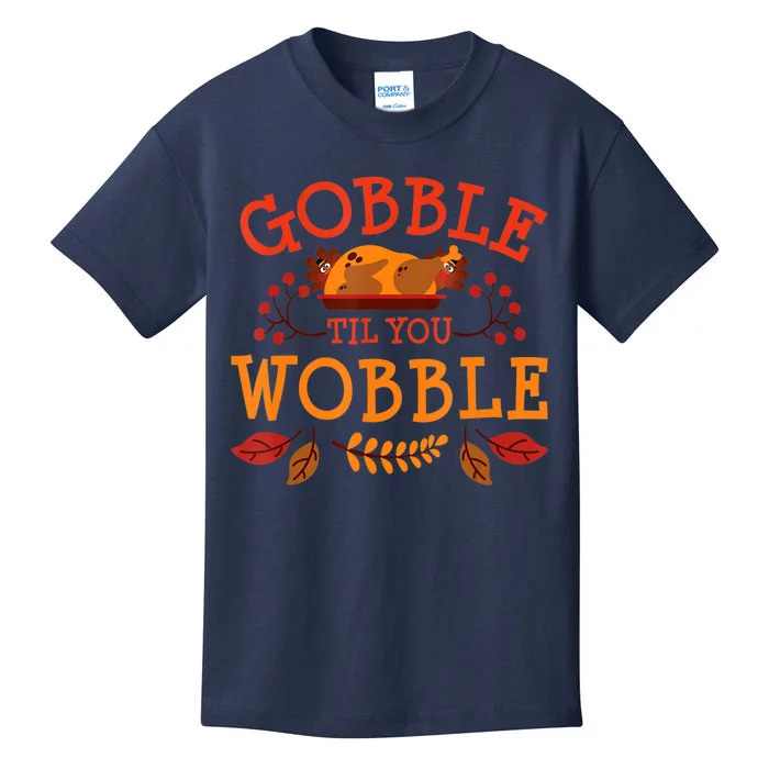 Gobble Til You Wobble Turkey Day Fall Thanksgiving Kids T-Shirt