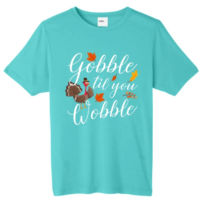 Gobble Til You Wobble Gift Cute Funny Thanksgiving Turkey 2 Gift ChromaSoft Performance T-Shirt