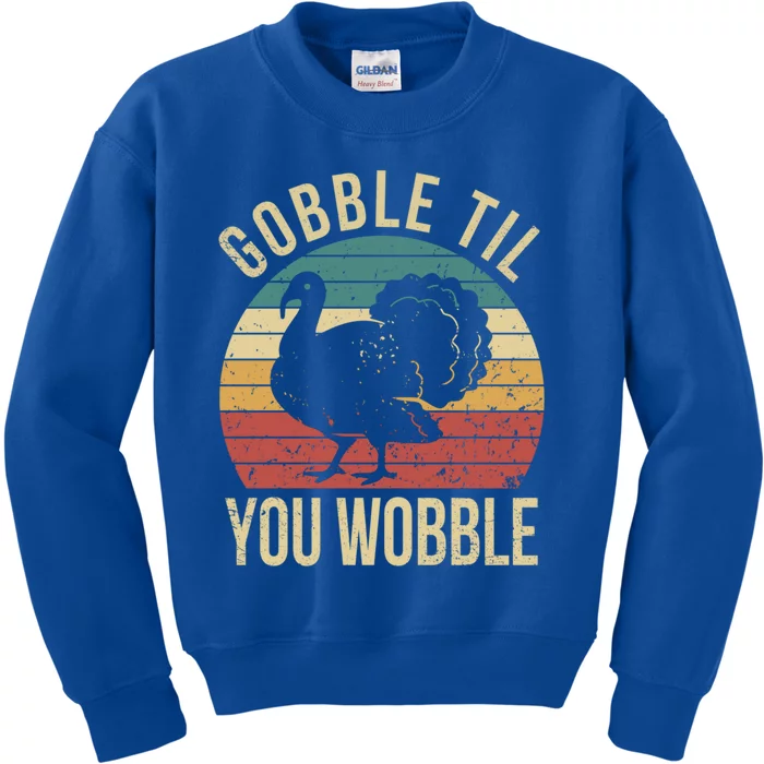 Gobble Till You Wobble Vintage Retro Thanksgiving Turkey Gift Kids Sweatshirt