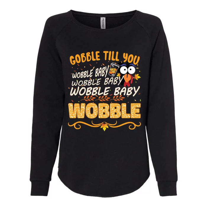 Gobble Till You Wobble Wobble Turkey Gift Womens California Wash Sweatshirt