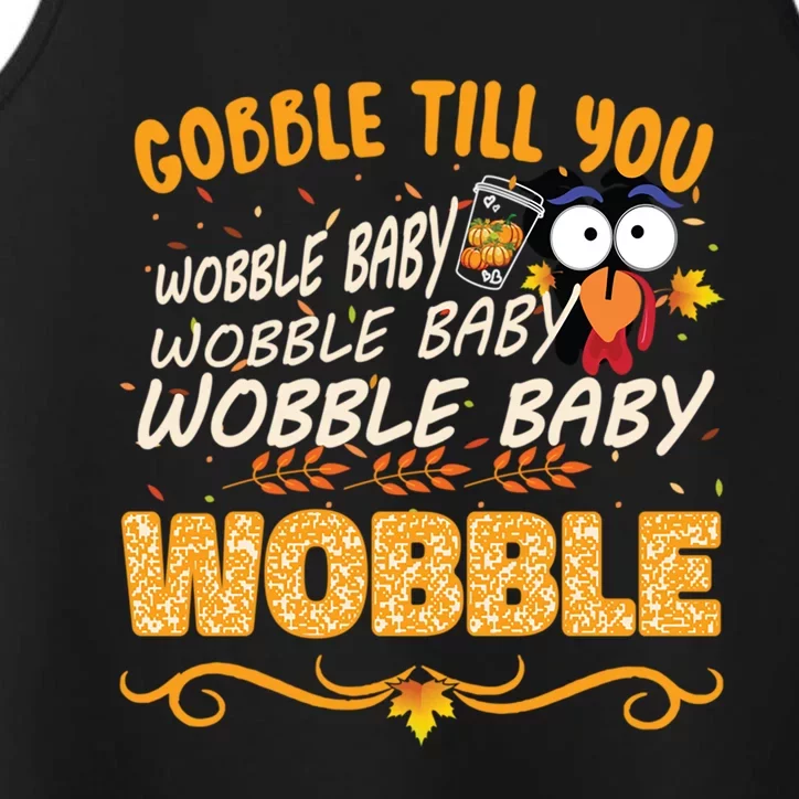 Gobble Till You Wobble Wobble Turkey Gift Performance Tank