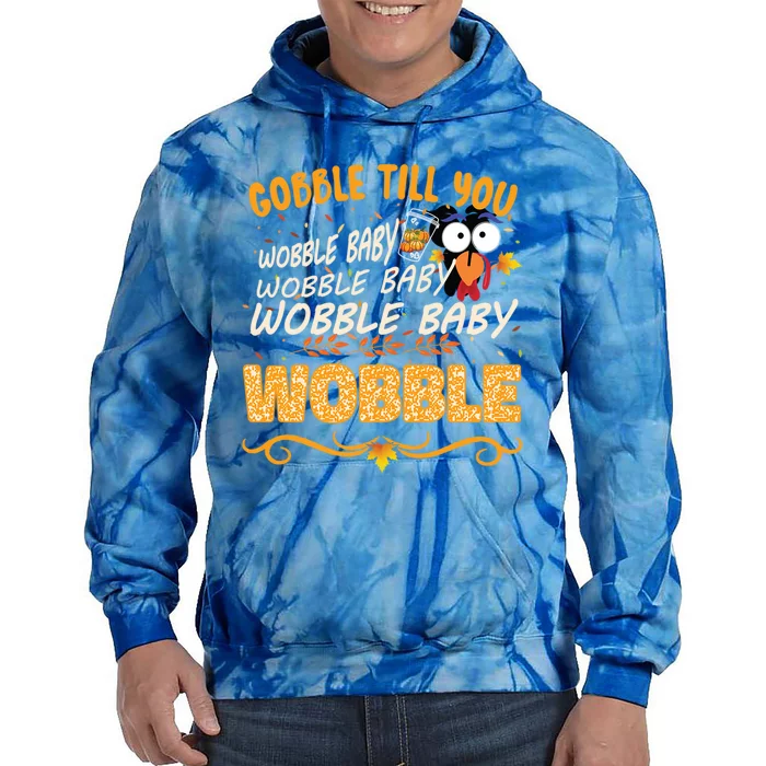 Gobble Till You Wobble Wobble Turkey Gift Tie Dye Hoodie