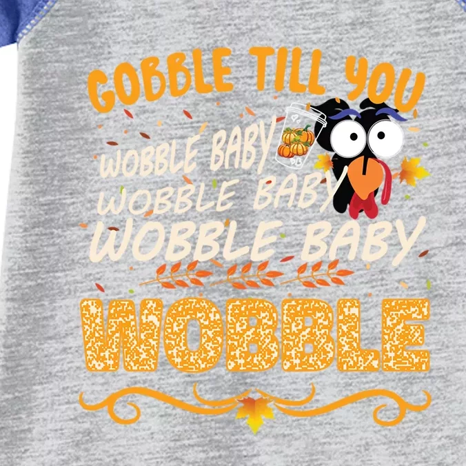 Gobble Till You Wobble Wobble Turkey Gift Infant Baby Jersey Bodysuit