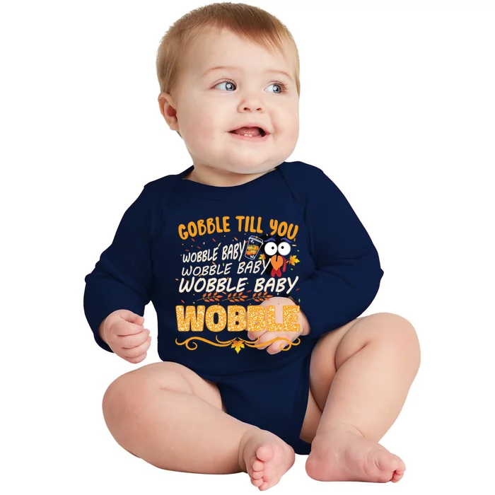 Gobble Till You Wobble Wobble Turkey Gift Baby Long Sleeve Bodysuit