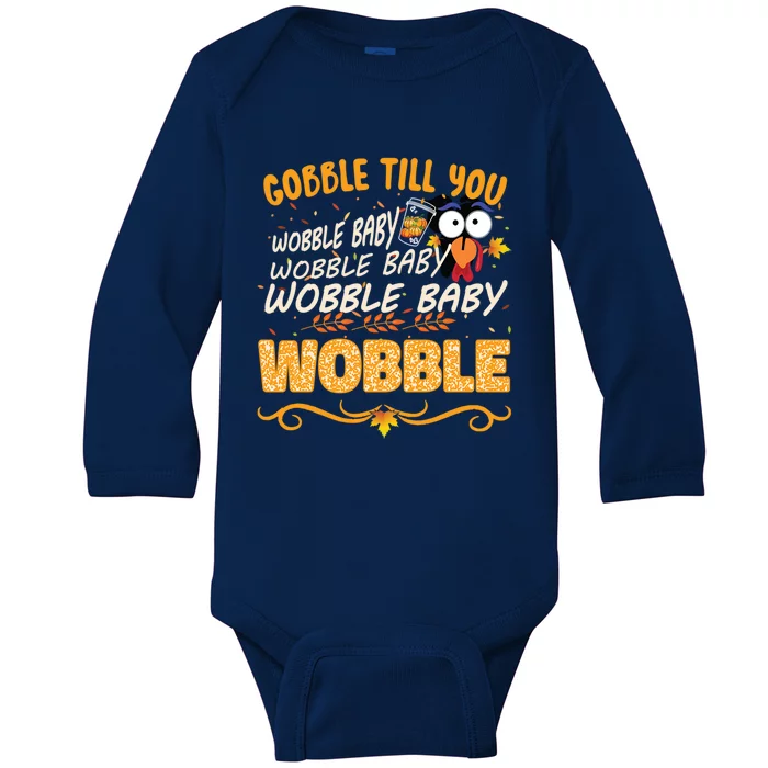 Gobble Till You Wobble Wobble Turkey Gift Baby Long Sleeve Bodysuit