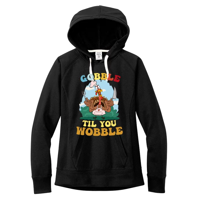 Gobble Til You Wobble Outfit Thanksgiving Cool Gift Women's Fleece Hoodie