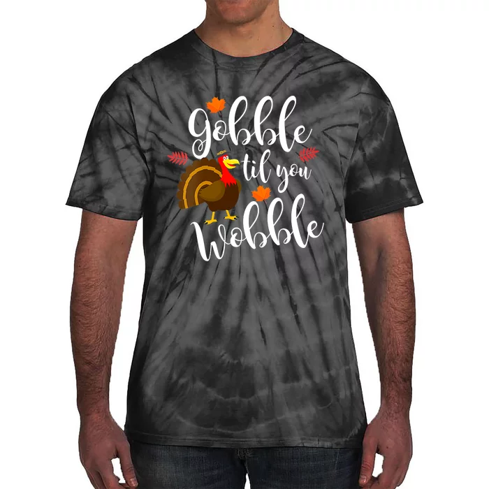 Gobble Til You Wobble Funny Thanksgiving Dinner Pun Tie-Dye T-Shirt