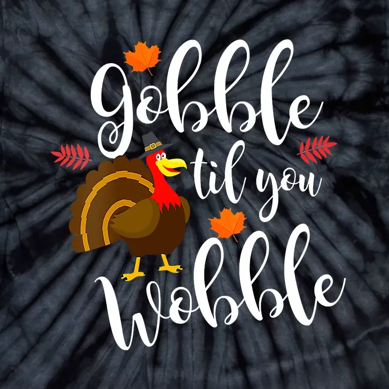 Gobble Til You Wobble Funny Thanksgiving Dinner Pun Tie-Dye T-Shirt