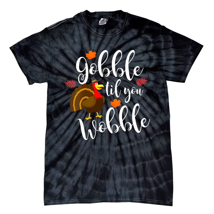 Gobble Til You Wobble Funny Thanksgiving Dinner Pun Tie-Dye T-Shirt