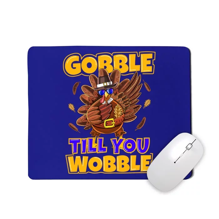 Gobble Till You Wobble Turkey Outfit Thanksgiving Gift Mousepad