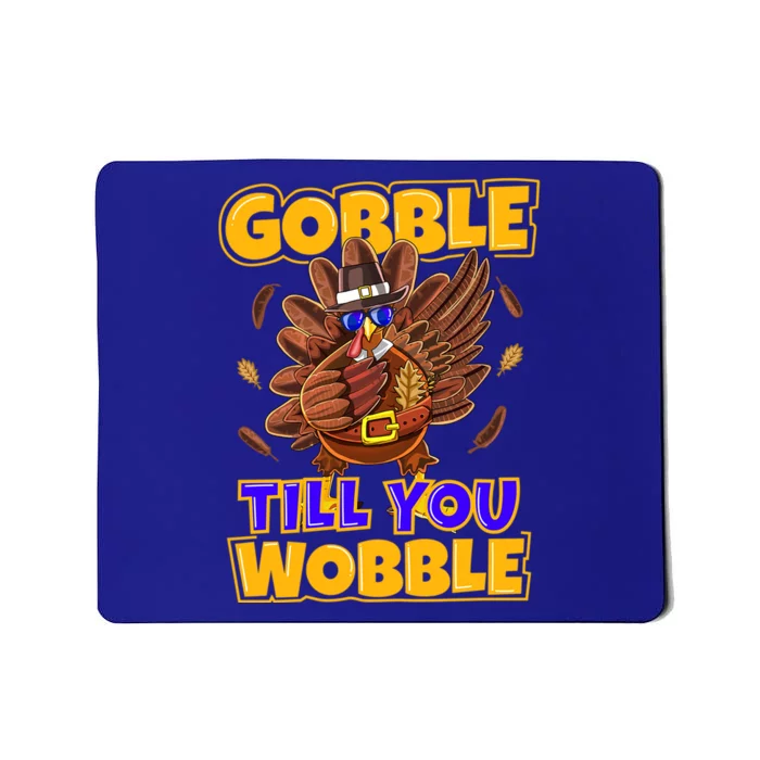 Gobble Till You Wobble Turkey Outfit Thanksgiving Gift Mousepad