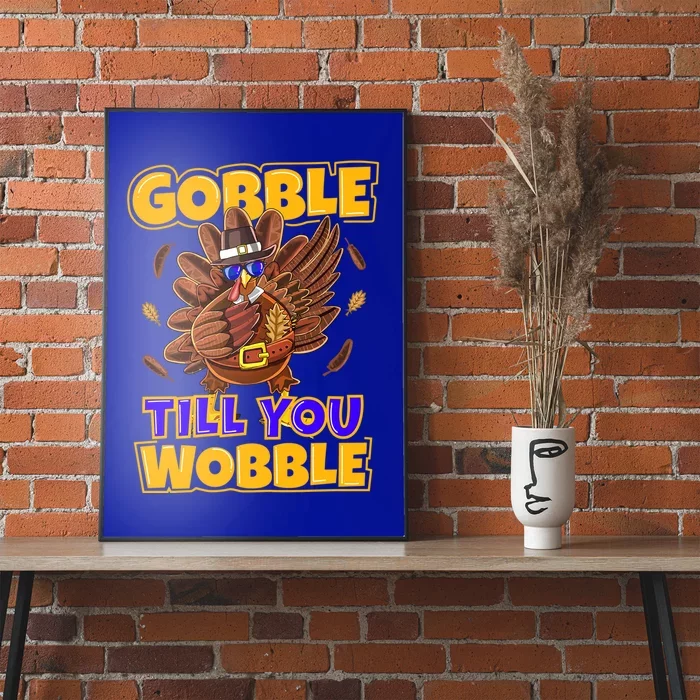 Gobble Till You Wobble Turkey Outfit Thanksgiving Gift Poster