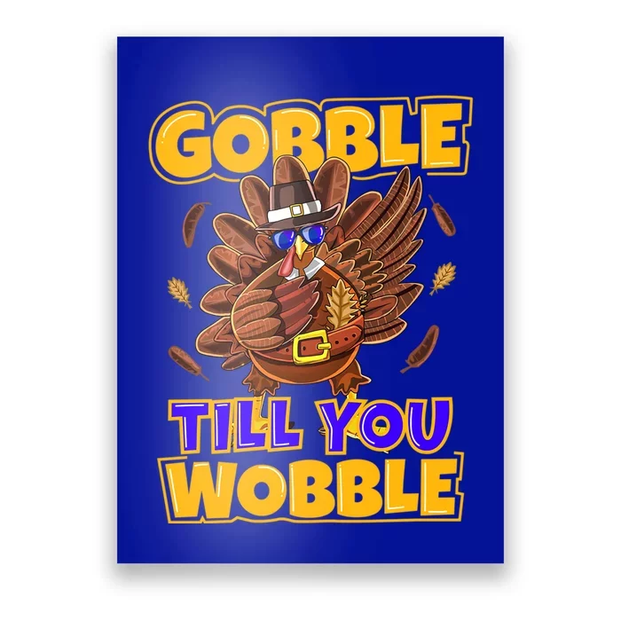 Gobble Till You Wobble Turkey Outfit Thanksgiving Gift Poster